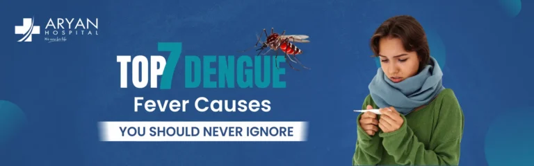 Top 7 Dengue Fever Causes You Should Never Ignore