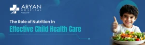 The Role of Nutrition in Effective Child Health Care