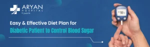 Easy and Effective Diet Plan for Diabetic Patient to Control Blood Sugar