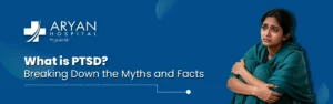 What is PTSD? Breaking Down the Myths and Facts
