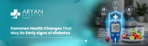Common Health Changes That May Be Early Signs of Diabetes