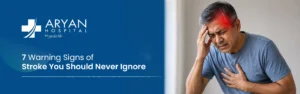 7 Warning Signs of Stroke You Should Never Ignore