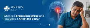 What Is a Brain Stem Stroke and How Does It Affect the Body?