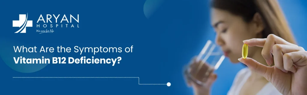 Vitamin B12 Deficiency Symptoms